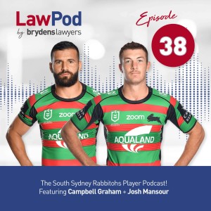 38. The South Sydney Rabbitohs Player Podcast! Featuring Campbell Graham and Josh Mansour