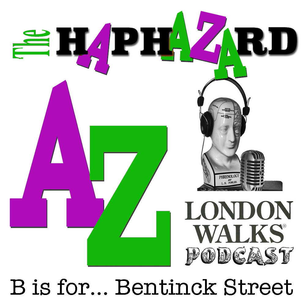 The London Walks Podcast No.42: The Haphazard A-Z of London. B is for…