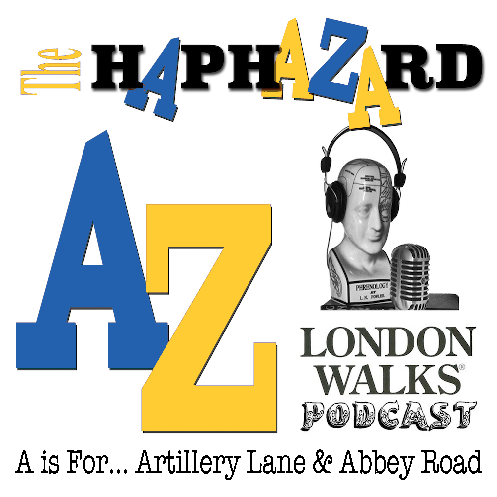 The London Walks Podcast No.38: The Haphazard A-Z of London. A is for…