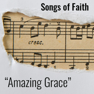 Songs of Faith: ”Amazing Grace”