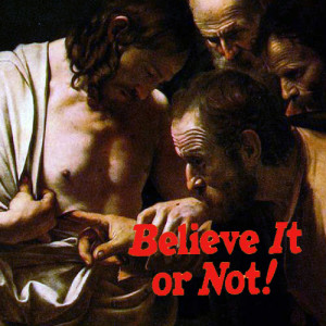 Doubting Thomas — Believe it or Not