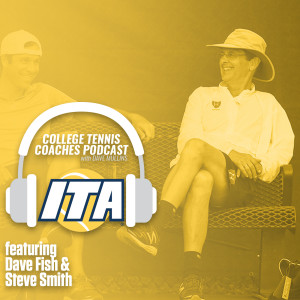 College Tennis & the Tennis EcoSystem with Dave Fish & Steve Smith