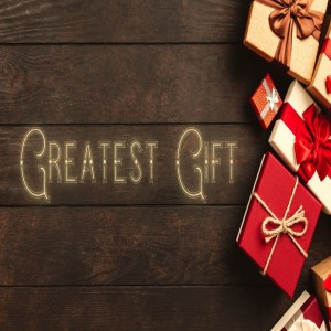 Greatest Gift - Week 2 - Andy Rainey