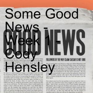 Some Good News - Week 1 - Cody Hensley