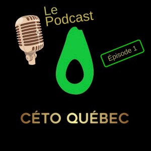 Le podcast de Céto Québec - épisode 01 #cetoquebec