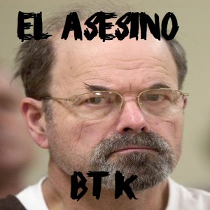 Ep 4 - El Asesino B.T.K. Dennis Rader