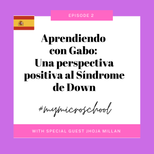 Episode 2: Aprendiendo con Gabo: Una perspectiva positiva al Síndrome de Down