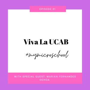 Episode 21: "Viva La UCAB" con Marian Fernandes Ochoa