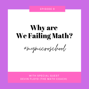 Episode 9: Why are we failing Math ? with Devin Floyd from The Math Coach
