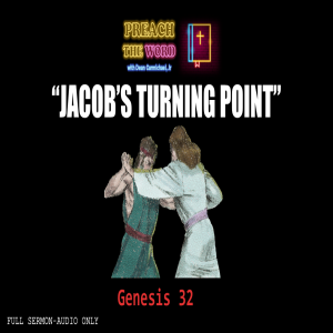 Ep. 22 ”Jacob‘s Turning Point” Genesis 32