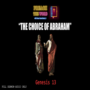 Ep 16 ”The Choice of Abraham” Genesis 13