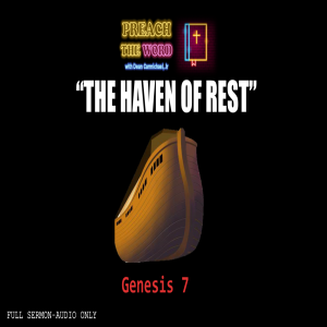 Ep. 11 ”The Haven of Rest” Genesis 7