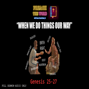 Ep 20. ”When We Do Things Our Way” Genesis 25-27