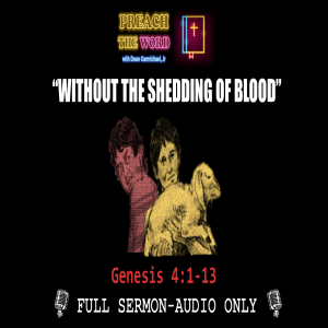 Ep. 08 ”Without the Shedding of Blood” Genesis 4:1-13