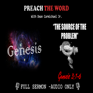 ”The Source of the Problem” Genesis 3:1-6