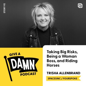 Story 92: Trisha Allenbrand on Taking Big Risks, Being a Woman Boss, and Riding Horses