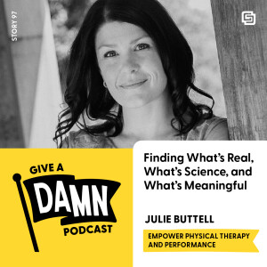 Story 97: Julie Buttell on Finding What’s Real, What’s Science, and What’s Meaningful