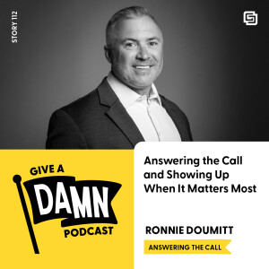 Story 112: Ronnie Doumitt on Answering the Call and Showing Up When It Matters Most