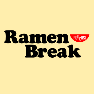 Ramen Break Episode 7 (Feat. Dev and Evan)