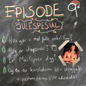 Voksenopplæring - Episode 9 - Julespesial: Utløpssushi, Juledagbok i år 2060 og hva gjør vi når Onkel Finn blir for full?