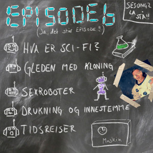 Voksenopplæring - S2 E6 - Science Fiction, Sexroboter og Gleden med kloning
