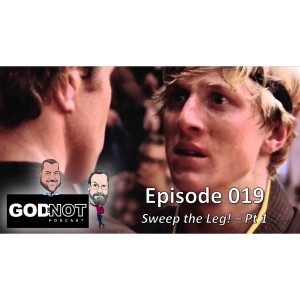 God or Not - Ep 019: Sweep the Leg! - Pt 1