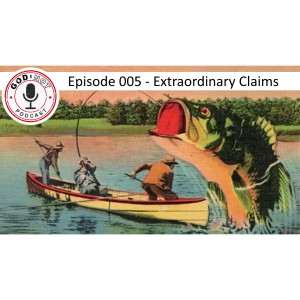 God or Not - Ep 005: Extraordinary Claims