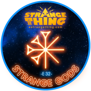 Strange gods - E32