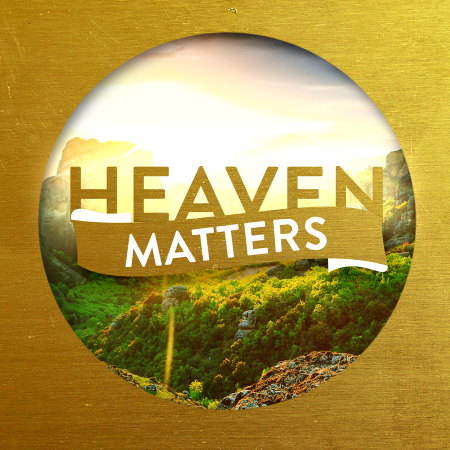 Heaven Matters (Week 2) Heavenly Desires