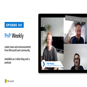 Microsoft 365 PnP Weekly - Episode 141 – 1st of November 2021