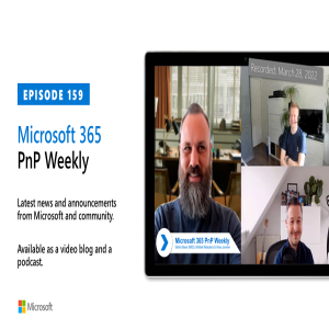 Microsoft 365 PnP Weekly - Episode 159 – 28th of March 2022