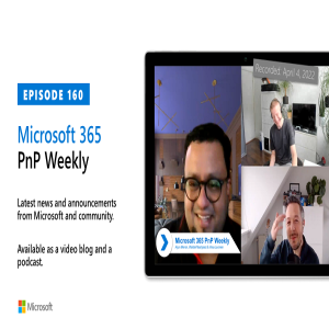 Microsoft 365 PnP Weekly - Episode 160 – 4th of April 2022