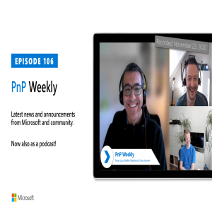 Microsoft 365 PnP Weekly - Episode 106 - 23rd of November 2020