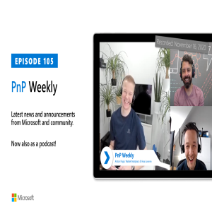 Microsoft 365 PnP Weekly - Episode 105 - 16th of November 2020