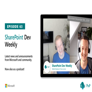 SharePoint Dev Weekly - Episode 63 - 10th of December 2019