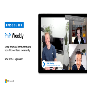 Microsoft 365 PnP Weekly - Episode 109 - 11th of January 2021