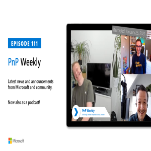 Microsoft 365 PnP Weekly - Episode 111 - 25th of January 2021