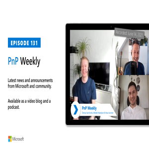 Microsoft 365 PnP Weekly - Episode 131 - 14th of June 2021