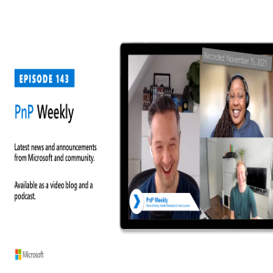 Microsoft 365 PnP Weekly - Episode 143 – 15th of November 2021