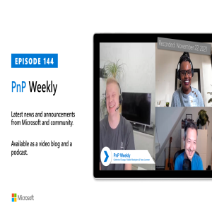 Microsoft 365 PnP Weekly - Episode 144 – 22nd of November 2021