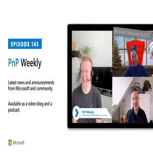 Microsoft 365 PnP Weekly - Episode 145 – 29th of November 2021