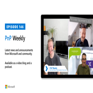 Microsoft 365 PnP Weekly - Episode 146 – 6th of December 2021