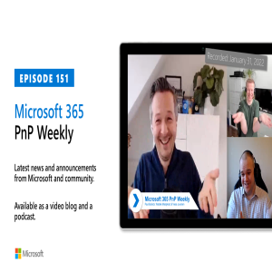 Microsoft 365 PnP Weekly - Episode 151 – 31st of January 2022