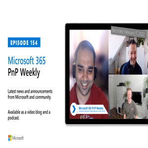 Microsoft 365 PnP Weekly - Episode 154 – 21st of February 2022