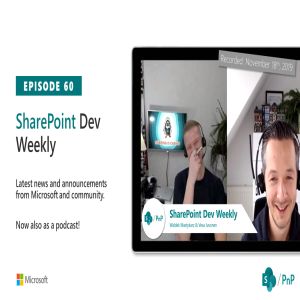 SharePoint Dev Weekly - Episode 60 - 18th of November 2019