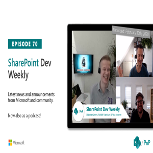 SharePoint Dev Weekly - Episode 70 - 11th of February 2020