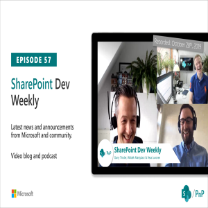 SharePoint Dev Weekly - Episode 57 - 30th of October 2019