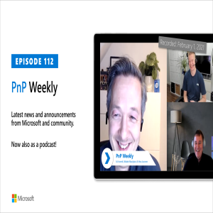 Microsoft 365 PnP Weekly - Episode 112 - 1st of February 2021