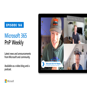 Microsoft 365 PnP Weekly – Episode 166 – Pierce Boggan (Microsoft)