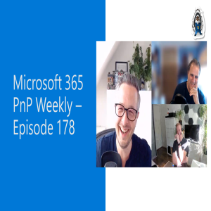 Microsoft 365 PnP Weekly – Episode 178 – Paul Hunt (MVP)